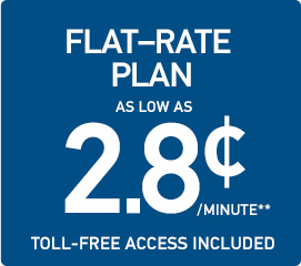 FLAT-RATE PLAN AS LOW AS 2.8 CENTS/MINUTE TOLL-FREE ACCESS INCLUDED
