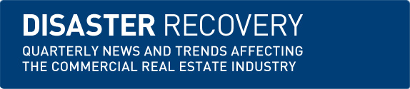 Disaster Recovery | Quarterly news and trends affecting the commercial real estate industry