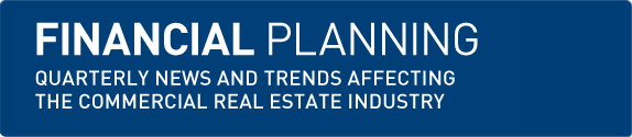 Financial Planning | Quarterly news and trends affecting the commercial real estate industry